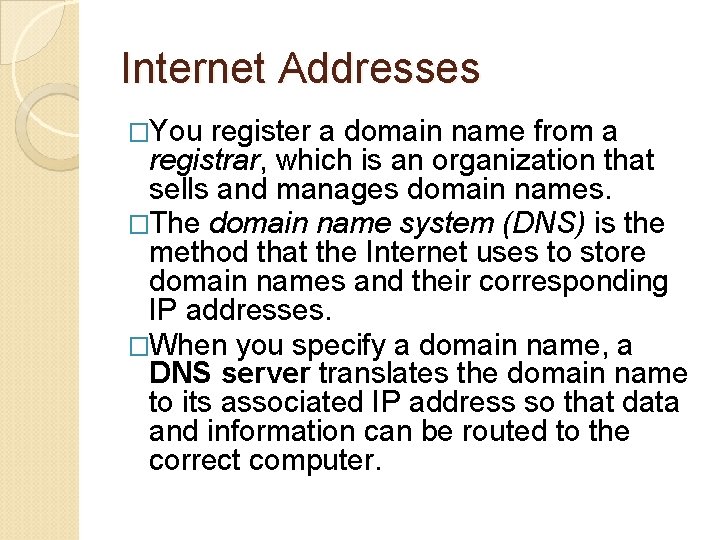 Internet Addresses �You register a domain name from a registrar, which is an organization