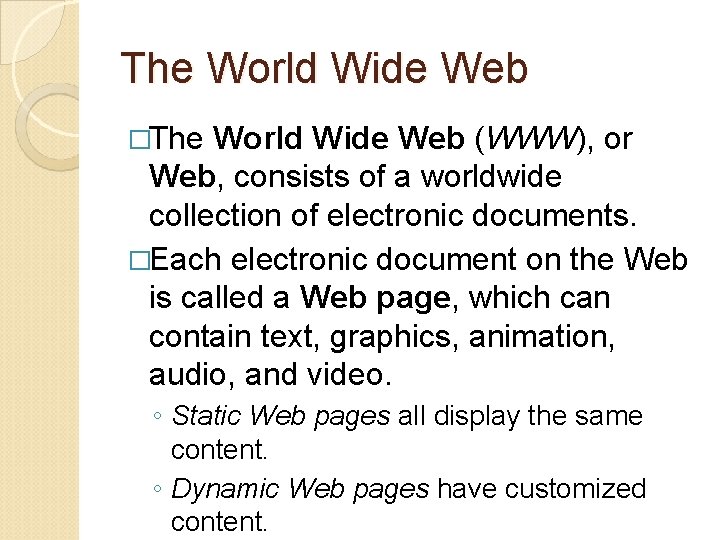 The World Wide Web �The World Wide Web (WWW), or Web, consists of a