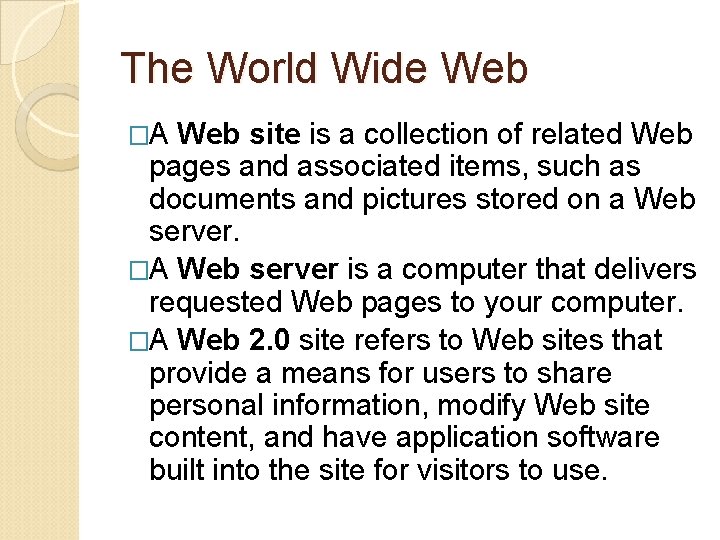 The World Wide Web �A Web site is a collection of related Web pages