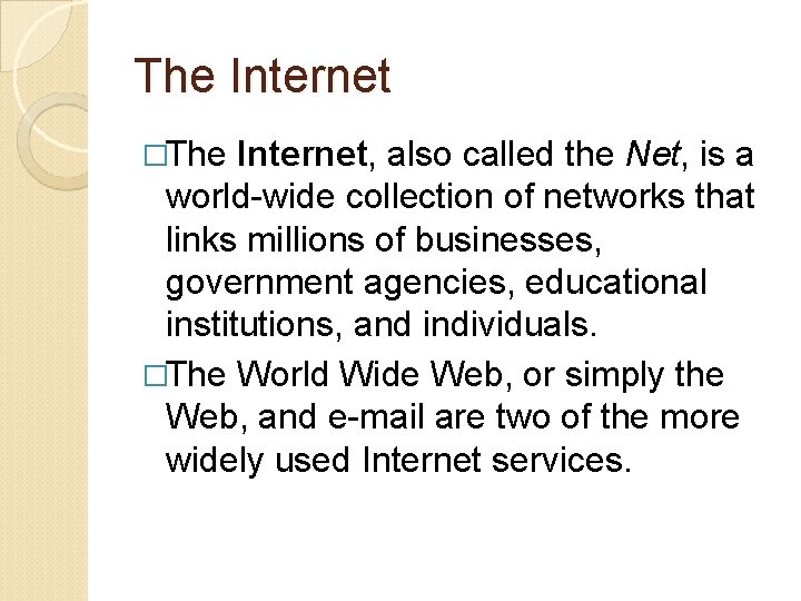 The Internet �The Internet, also called the Net, is a world-wide collection of networks