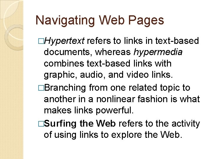 Navigating Web Pages �Hypertext refers to links in text-based documents, whereas hypermedia combines text-based