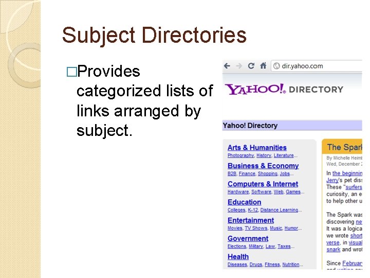 Subject Directories �Provides categorized lists of links arranged by subject. 