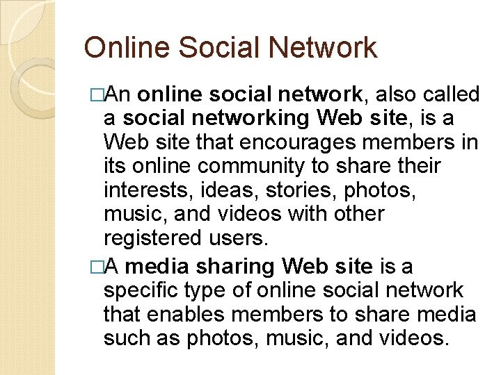 Online Social Network �An online social network, also called a social networking Web site,