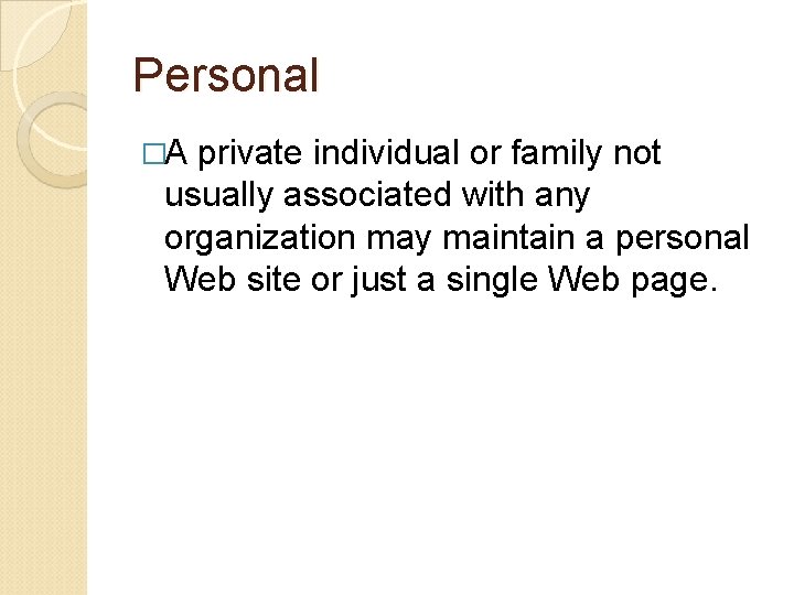 Personal �A private individual or family not usually associated with any organization may maintain