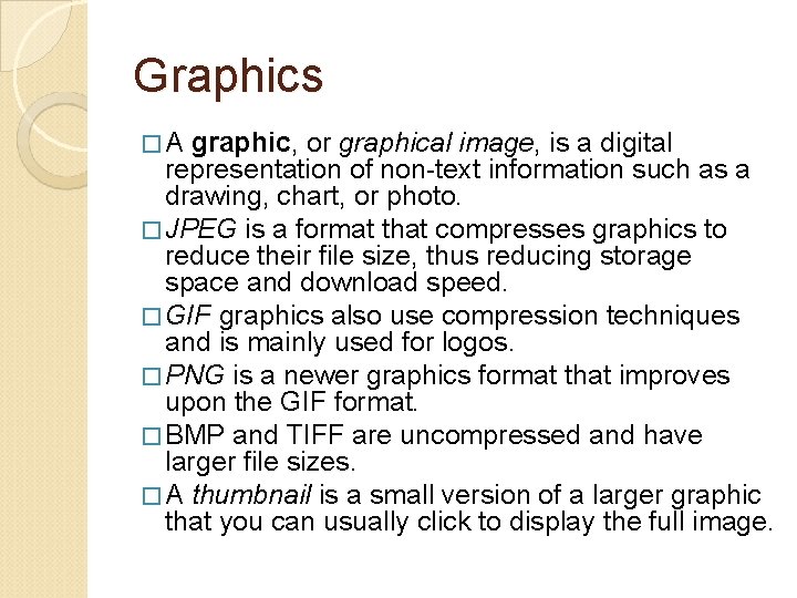 Graphics �A graphic, or graphical image, is a digital representation of non-text information such