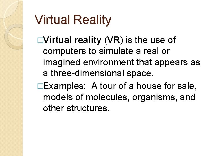 Virtual Reality �Virtual reality (VR) is the use of computers to simulate a real