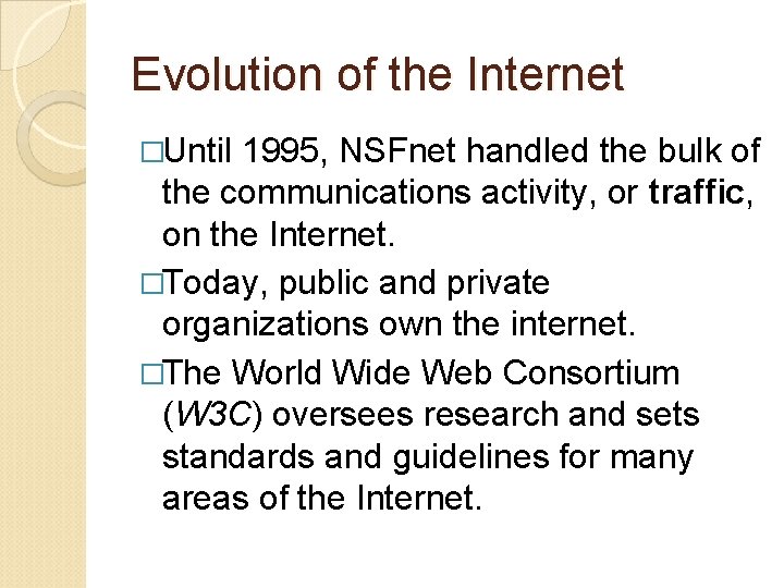 Evolution of the Internet �Until 1995, NSFnet handled the bulk of the communications activity,