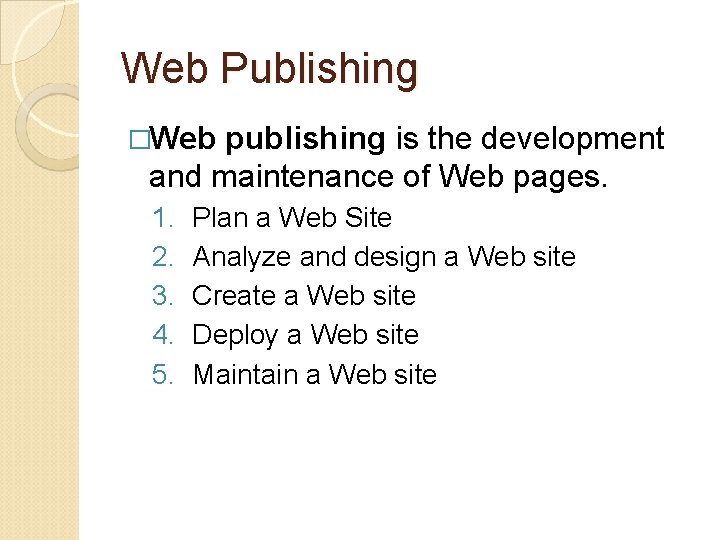 Web Publishing �Web publishing is the development and maintenance of Web pages. 1. 2.