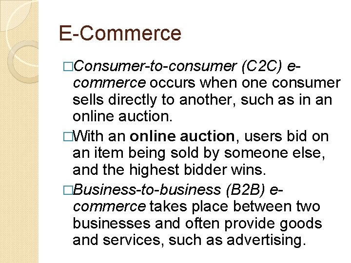 E-Commerce �Consumer-to-consumer (C 2 C) ecommerce occurs when one consumer sells directly to another,