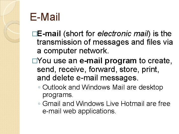 E-Mail �E-mail (short for electronic mail) is the transmission of messages and files via