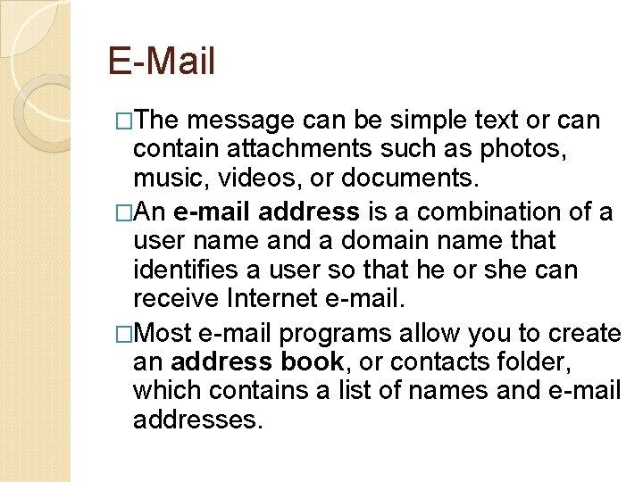 E-Mail �The message can be simple text or can contain attachments such as photos,