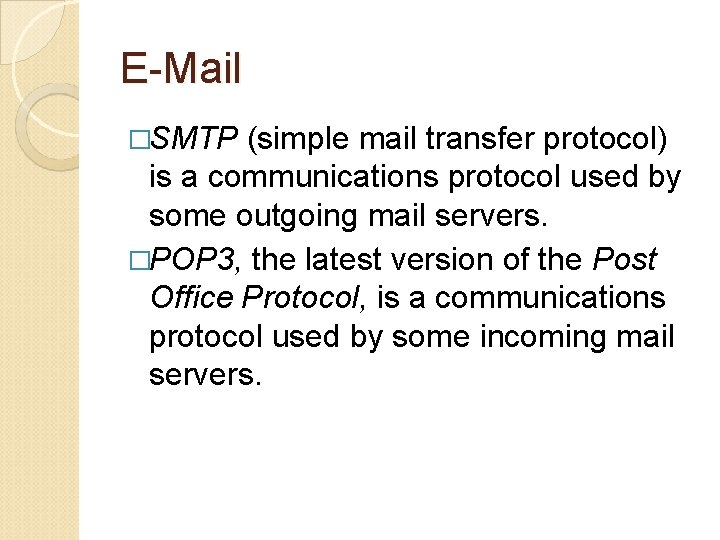 E-Mail �SMTP (simple mail transfer protocol) is a communications protocol used by some outgoing