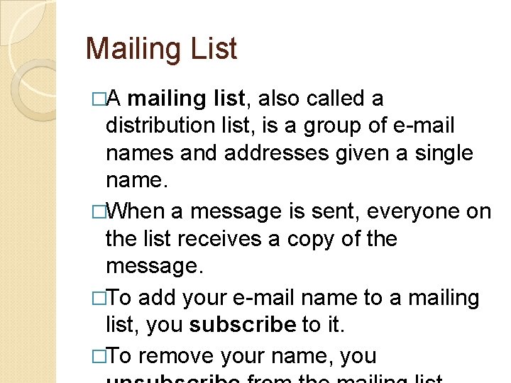 Mailing List �A mailing list, also called a distribution list, is a group of