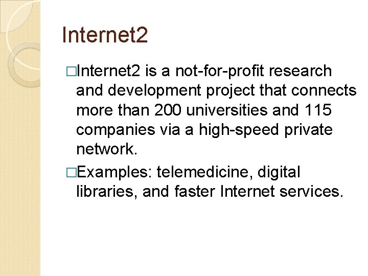 Internet 2 �Internet 2 is a not-for-profit research and development project that connects more