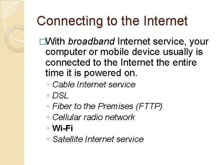Connecting to the Internet �With broadband Internet service, your computer or mobile device usually