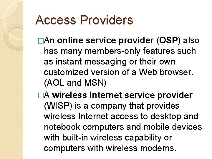 Access Providers �An online service provider (OSP) also has many members-only features such as