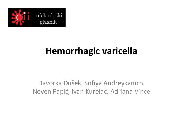 Hemorrhagic varicella Davorka Dušek, Sofiya Andreykanich, Neven Papić, Ivan Kurelac, Adriana Vince 