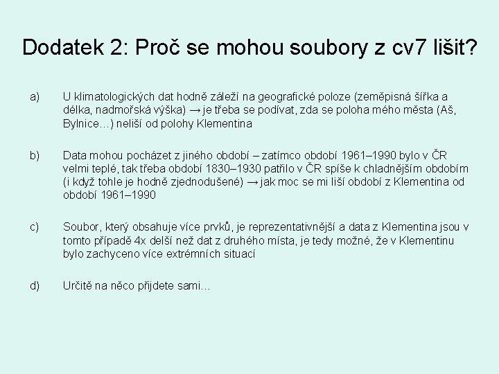 Dodatek 2: Proč se mohou soubory z cv 7 lišit? a) U klimatologických dat