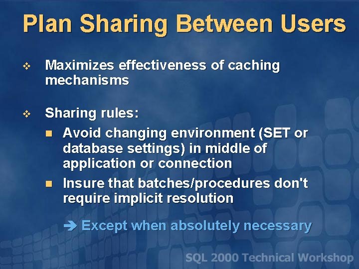 Plan Sharing Between Users v Maximizes effectiveness of caching mechanisms v Sharing rules: n