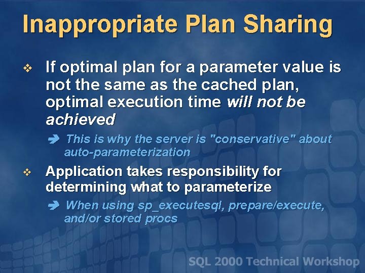 Inappropriate Plan Sharing v If optimal plan for a parameter value is not the