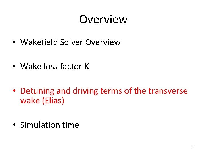 Overview • Wakefield Solver Overview • Wake loss factor K • Detuning and driving