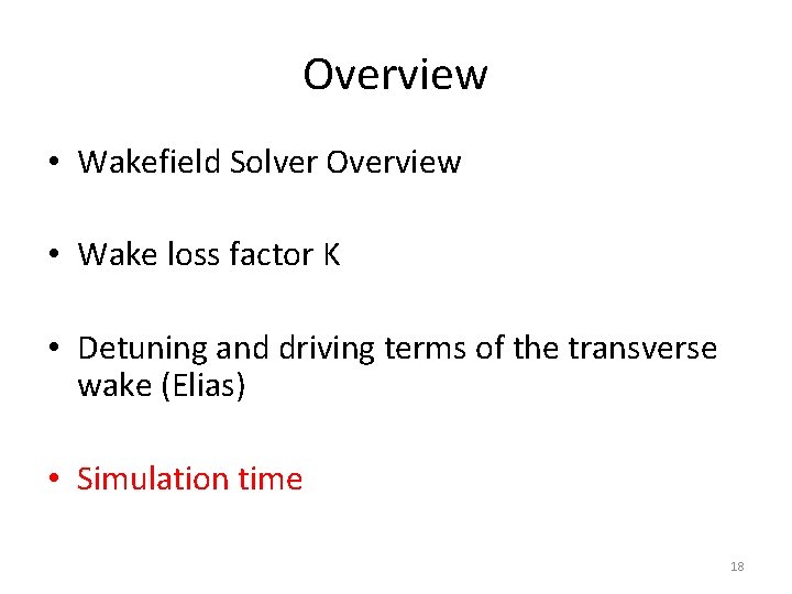 Overview • Wakefield Solver Overview • Wake loss factor K • Detuning and driving