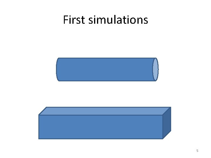 First simulations 5 