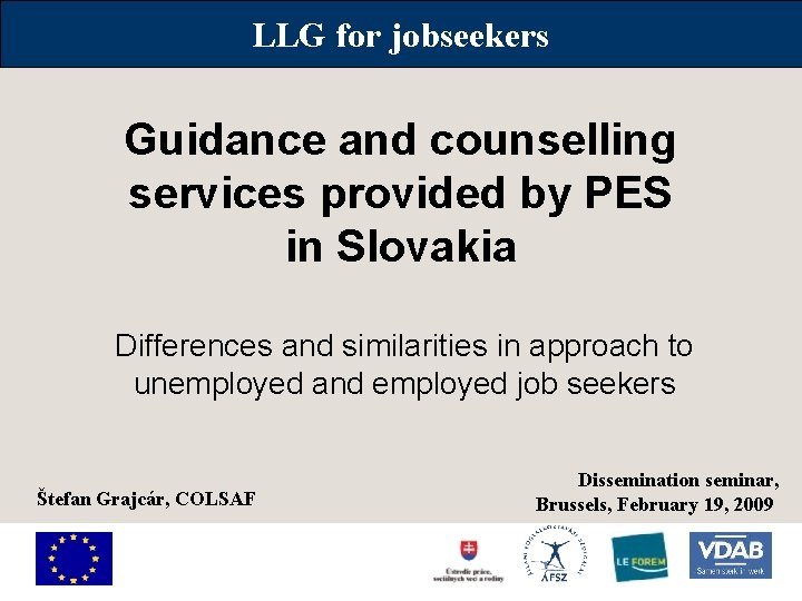 LLG for jobseekers Guidance and counselling services provided by PES in Slovakia Differences and