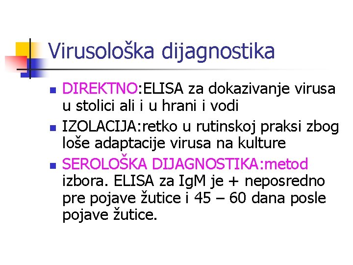 Virusološka dijagnostika n n n DIREKTNO: ELISA za dokazivanje virusa u stolici ali i