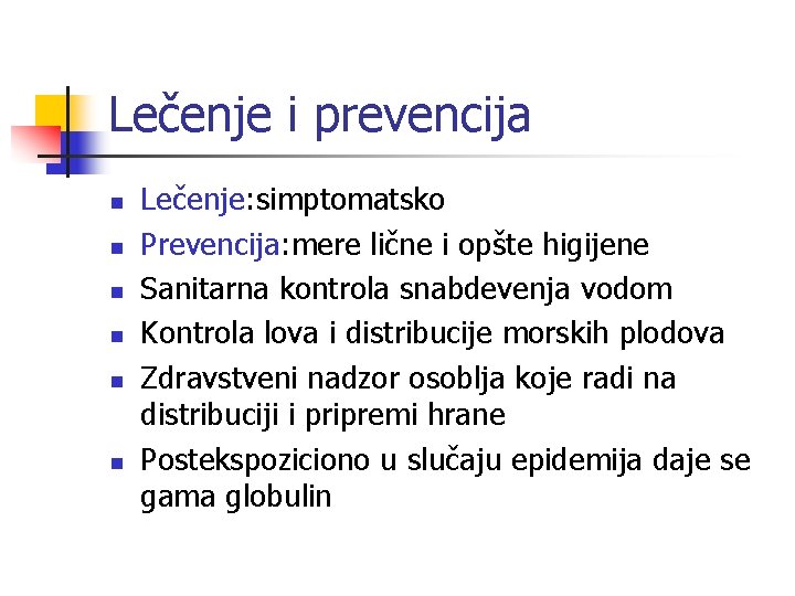 Lečenje i prevencija n n n Lečenje: simptomatsko Prevencija: mere lične i opšte higijene