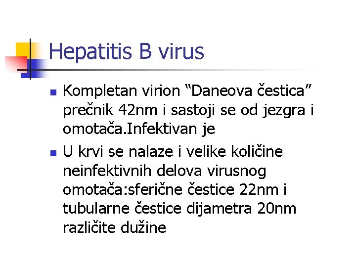 Hepatitis B virus n n Kompletan virion “Daneova čestica” prečnik 42 nm i sastoji