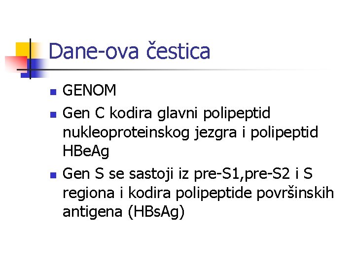 Dane-ova čestica n n n GENOM Gen C kodira glavni polipeptid nukleoproteinskog jezgra i
