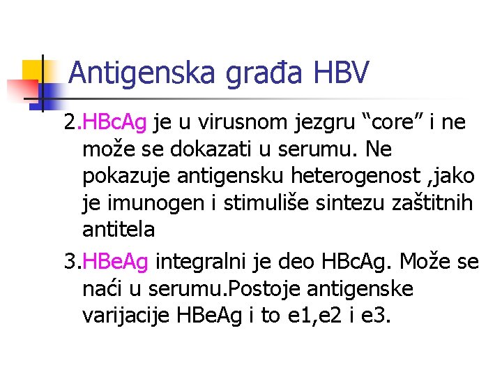 Antigenska građa HBV 2. HBc. Ag je u virusnom jezgru “core” i ne može
