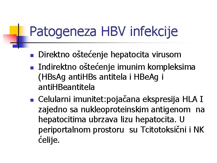 Patogeneza HBV infekcije n n n Direktno oštećenje hepatocita virusom Indirektno oštećenje imunim kompleksima