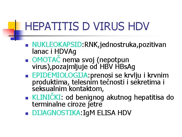 HEPATITIS D VIRUS HDV n n n NUKLEOKAPSID: RNK, jednostruka, pozitivan lanac i HDVAg