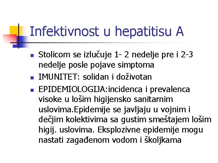 Infektivnost u hepatitisu A n n n Stolicom se izlučuje 1 - 2 nedelje