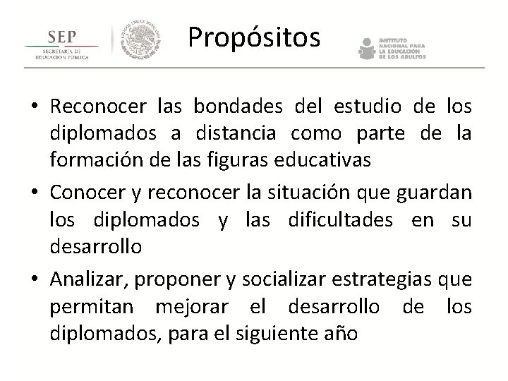 Propósitos • Reconocer las bondades del estudio de los diplomados a distancia como parte Propósitos • Reconocer las bondades del estudio de los diplomados a distancia como parte
