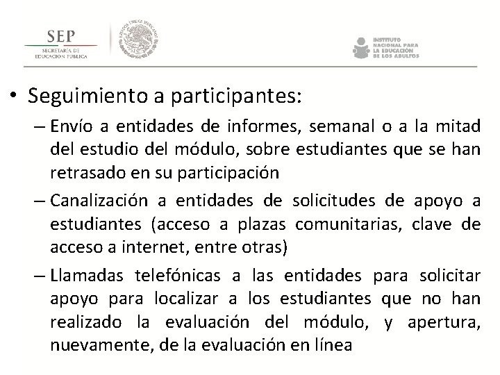 • Seguimiento a participantes: – Envío a entidades de informes, semanal o a • Seguimiento a participantes: – Envío a entidades de informes, semanal o a