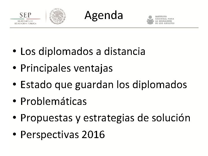 Agenda • • • Los diplomados a distancia Principales ventajas Estado que guardan los Agenda • • • Los diplomados a distancia Principales ventajas Estado que guardan los
