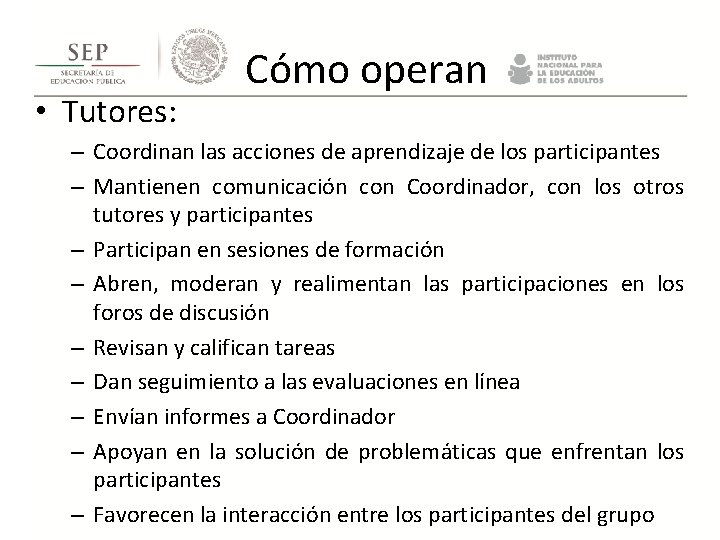 • Tutores: Cómo operan – Coordinan las acciones de aprendizaje de los participantes • Tutores: Cómo operan – Coordinan las acciones de aprendizaje de los participantes