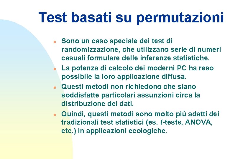 Test basati su permutazioni n n Sono un caso speciale dei test di randomizzazione,