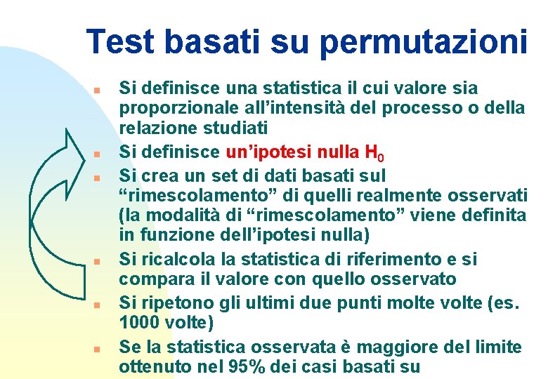 Test basati su permutazioni n n n Si definisce una statistica il cui valore