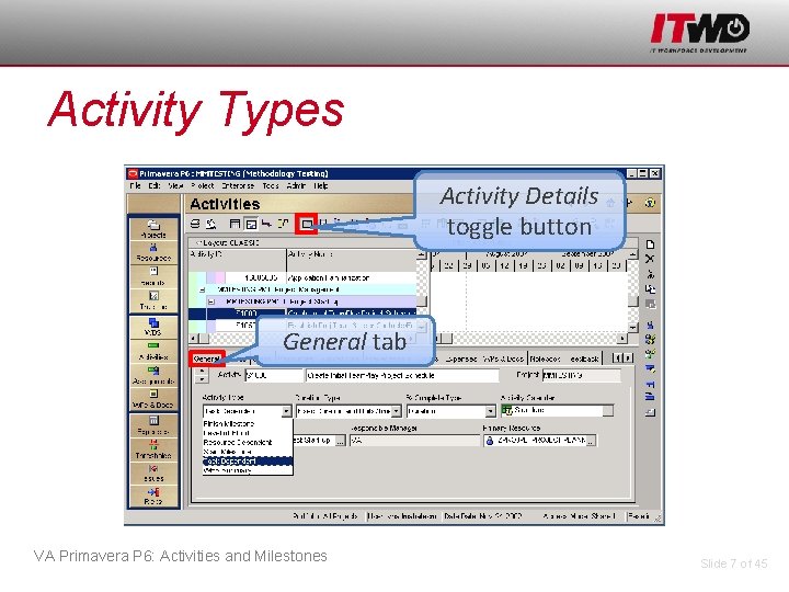 Activity Types Activity Details toggle button General tab VA Primavera P 6: Activities and