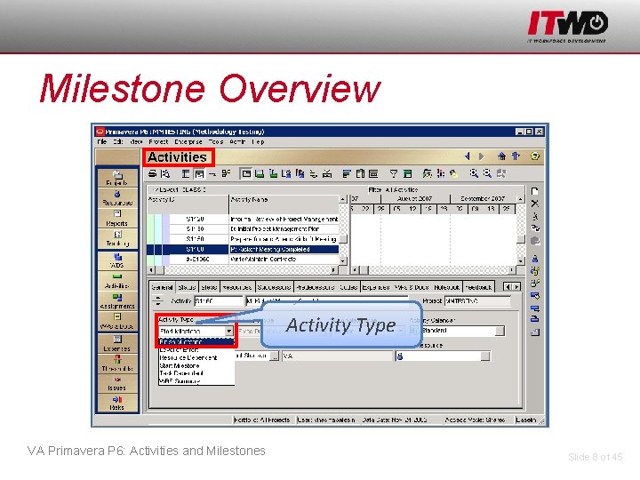 Milestone Overview Activity Type VA Primavera P 6: Activities and Milestones Slide 8 of