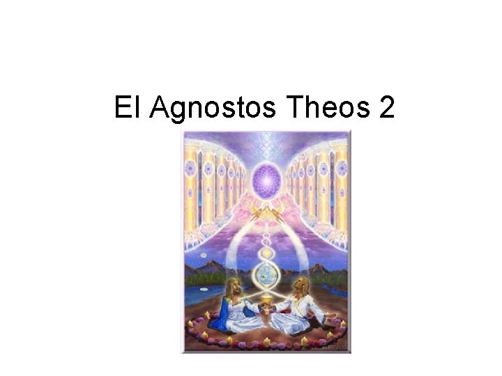 El Agnostos Theos 2 