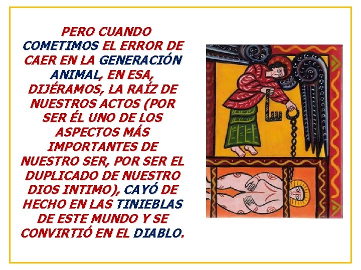 PERO CUANDO COMETIMOS EL ERROR DE CAER EN LA GENERACIÓN ANIMAL, EN ESA, DIJÉRAMOS,