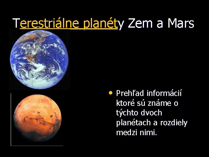 Terestriálne planéty Zem a Mars • Prehľad informácií ktoré sú známe o týchto dvoch