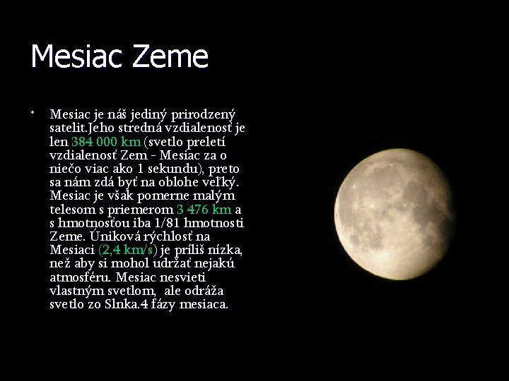 Mesiac Zeme • Mesiac je náš jediný prirodzený satelit. Jeho stredná vzdialenosť je len