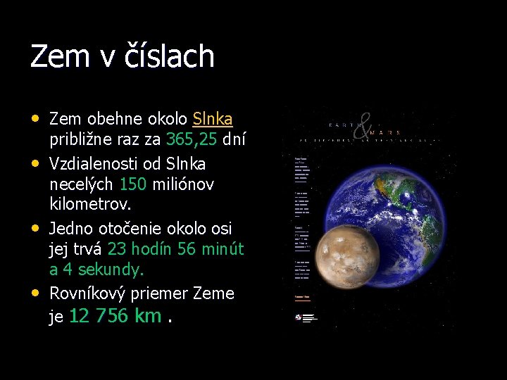 Zem v číslach • Zem obehne okolo Slnka • • • približne raz za