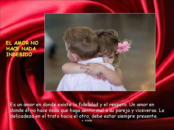 EL AMOR NO HACE NADA INDEBIDO Es un amor en donde existe la fidelidad